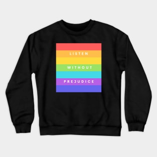 Listen without prejudice Crewneck Sweatshirt